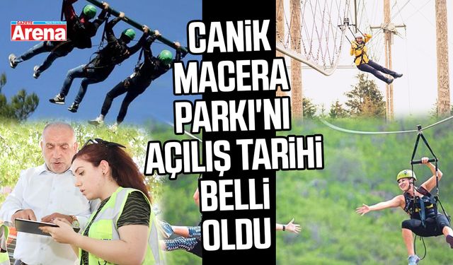 Canik Macera Parkı'nın açılış tarihi belli oldu