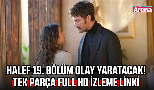 Halef 19. Bölüm olay yaratacak! Tek parça full HD izleme linki