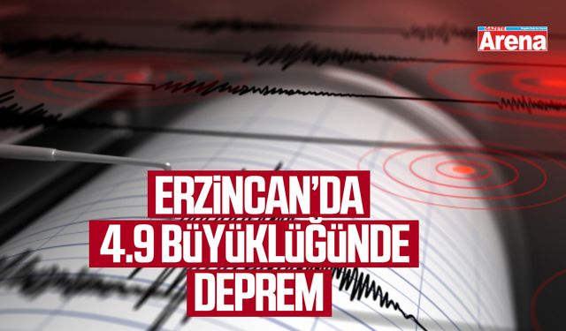 Erzincan'da 4.9 büyüklüğünde deprem