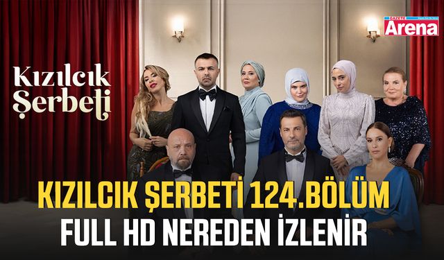 Kızılcık Şerbeti 124.bölüm full HD nereden izlenir