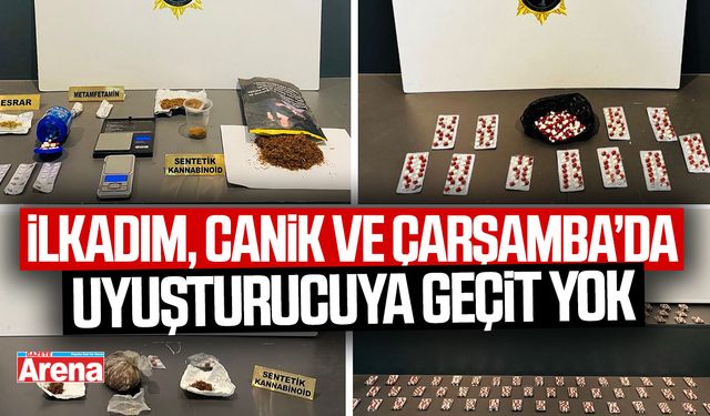 İlkadım, Canik ve Çarşamba’da uyuşturucuya geçit yok