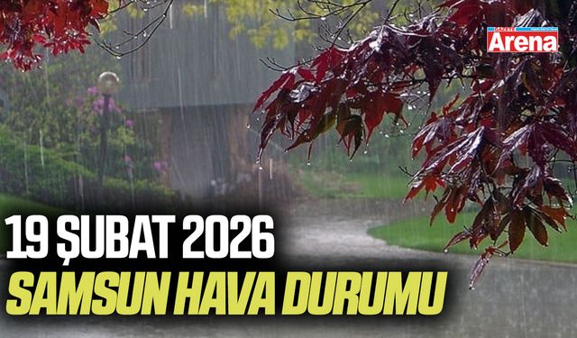 19 Şubat 2026 Samsun hava durumu