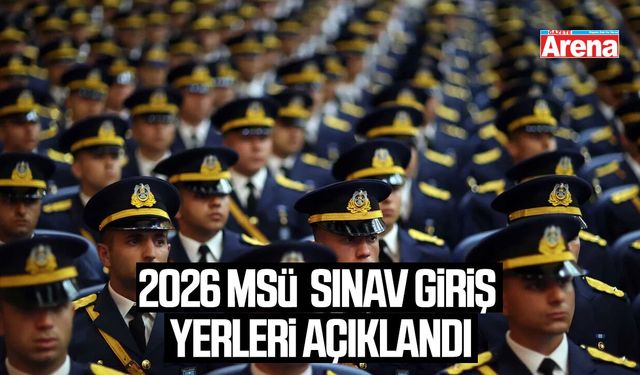 2026 MSÜ sınav giriş yerleri açıklandı
