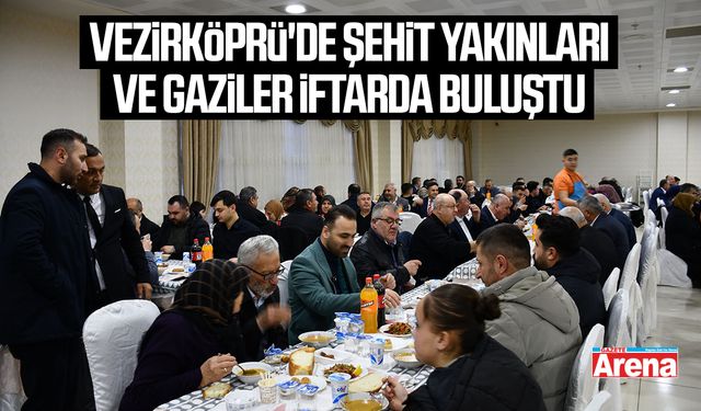 Vezirköprü'de şehit yakınları ve gaziler ilk iftarda buluştu