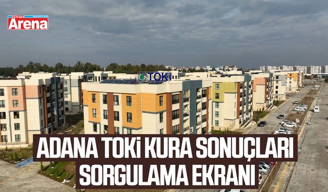 Adana TOKİ kura sonuçları SORGULAMA EKRANI