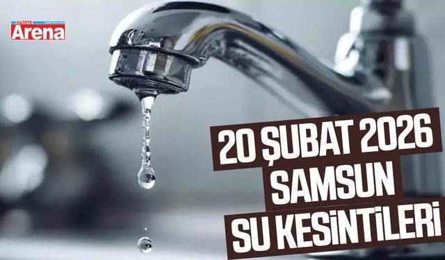 Samsun SASKİ 20 Şubat 2026 su kesintileri