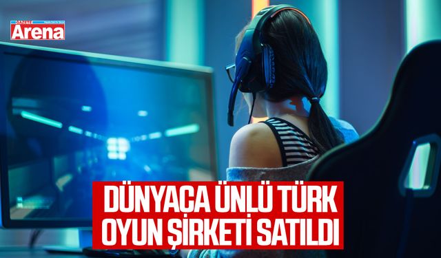 Dünyaca ünlü Türk oyun şirketi satıldı