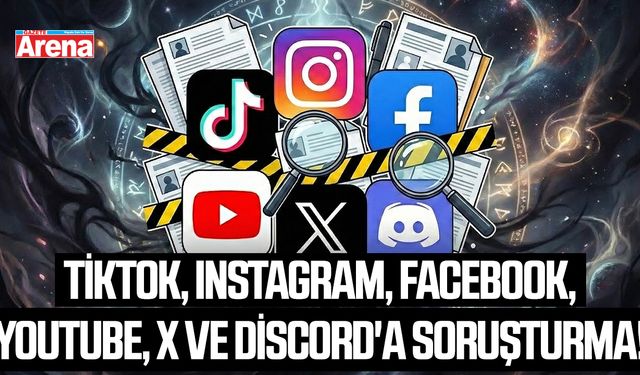 TikTok, Instagram, Facebook, YouTube'a soruşturma!