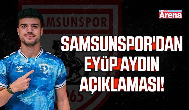 Samsunspor'dan Eyüp Aydın açıklaması!