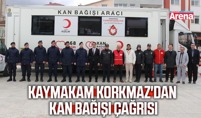 Kaymakam Korkmaz'dan kan bağışı çağrısı