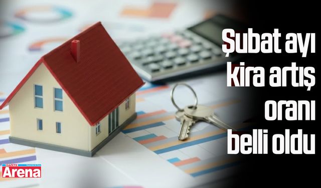 Şubat ayı kira artış oranı belli oldu