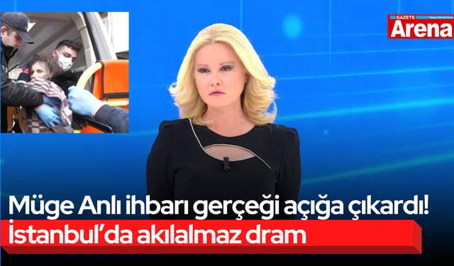 Müge Anlı ihbarı gerçeği açığa çıkardı! İstanbul’da akılalmaz dram