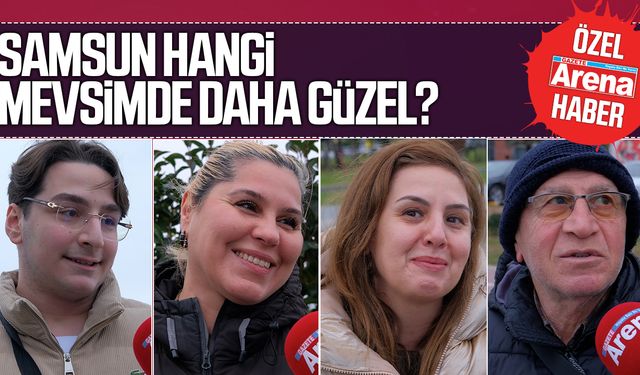 Samsun hangi mevsimde daha güzel?