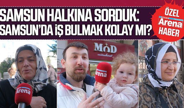 Samsun'da iş bulmak sizce kolay mı?