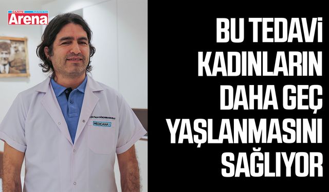 Bu tedavi kadınların daha geç yaşlanmasını sağlıyor