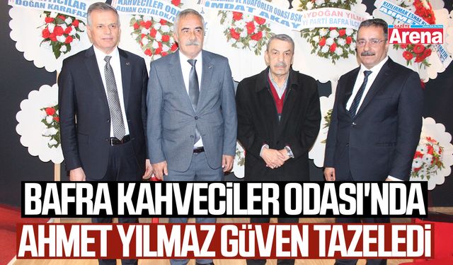 Bafra Kahveciler Odası'nda Ahmet Yılmaz güven tazeledi