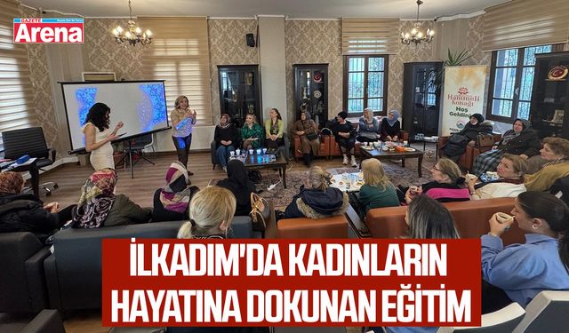 İlkadım'da kadınların hayatına dokunan eğitim
