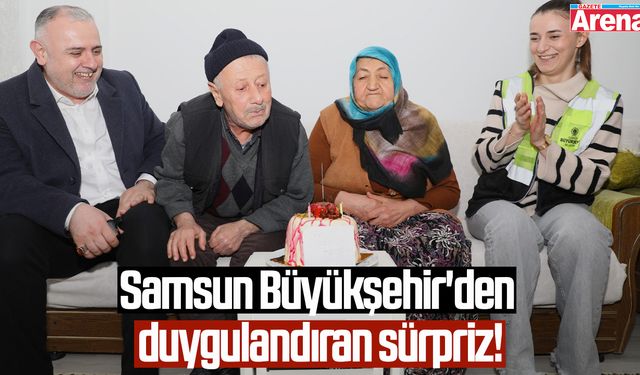 Samsun Büyükşehir'den duygulandıran sürpriz!