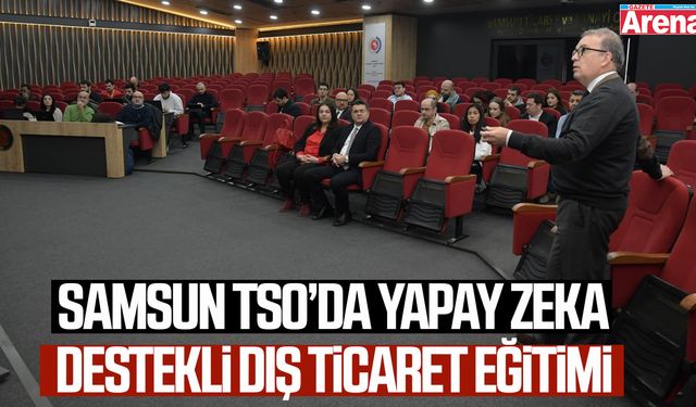 Samsun TSO’da yapay zeka destekli dış ticaret eğitimi