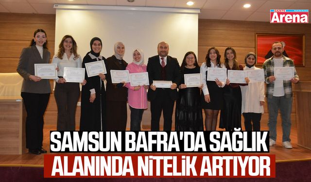 Samsun Bafra'da sağlık alanında nitelik artıyor