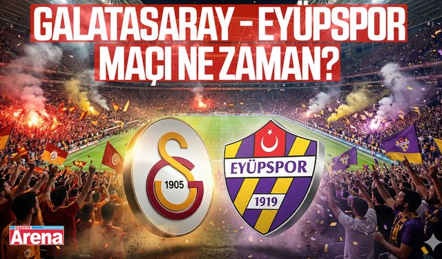 Galatasaray - Eyüpspor maçı ne zaman?