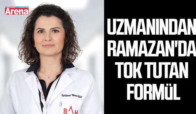 Uzmanından Ramazan'da tok tutan formül