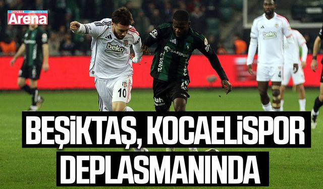 Beşiktaş, Kocaelispor deplasmanında