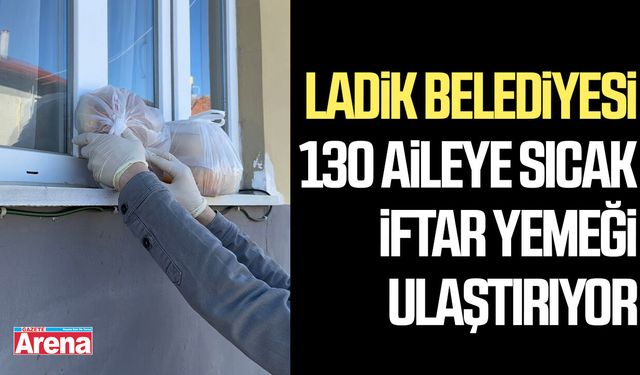 Ladik Belediyesi 130 aileye sıcak iftar yemeği ulaştırıyor