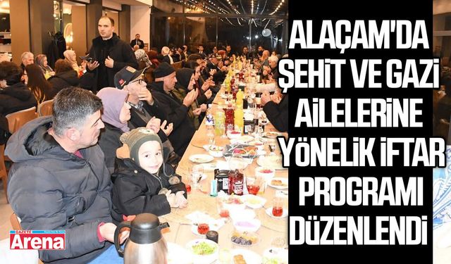 Alaçam'da şehit ve gazi ailelerine yönelik iftar programı düzenlendi