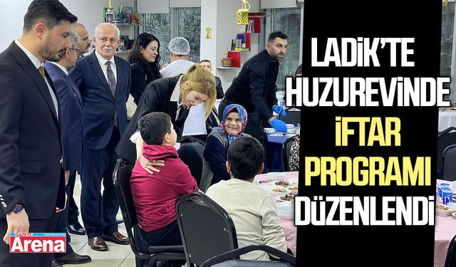Ladik’te huzurevinde iftar programı düzenlendi