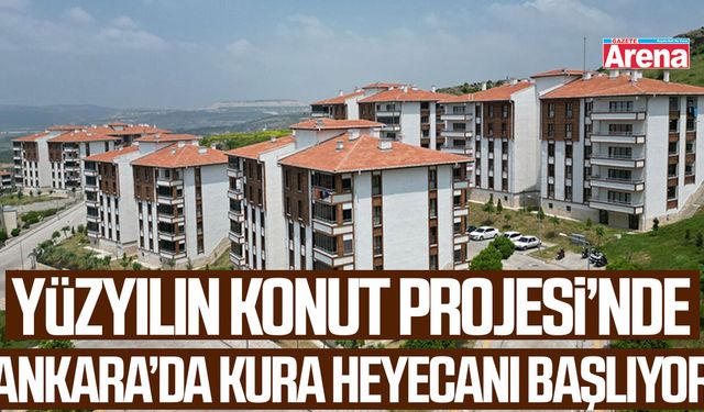 Ankara'da 'Yüzyılın Konut Projesi' için kura heyecanı başlıyor