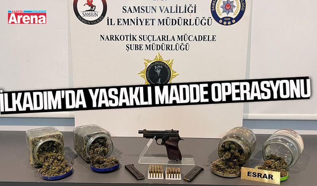 İlkadım'da yasaklı madde operasyonu