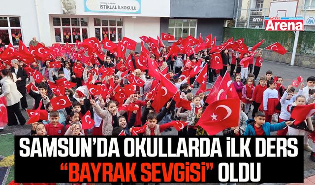 Samsun’da okullarda ilk ders “Bayrak Sevgisi” oldu