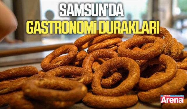 Samsun’da coğrafi işaretli tatlar ve gastronomi durakları