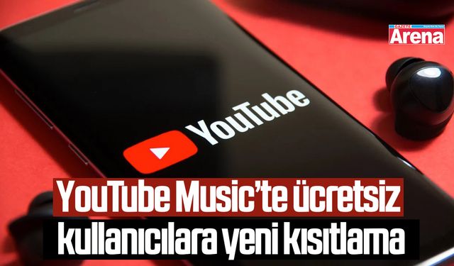 YouTube Music’te ücretsiz kullanıcılara yeni kısıtlama