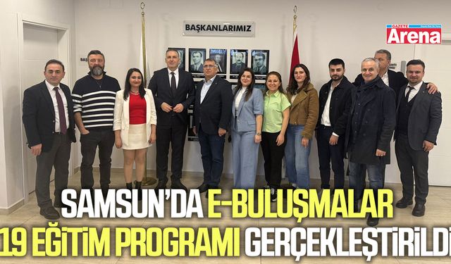 Samsun'da E-Buluşmalar 19 Eğitim Programı gerçekleştirildi