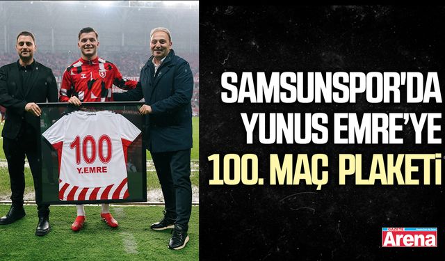Samsunspor'da Yunus Emre’ye 100. maç plaketi