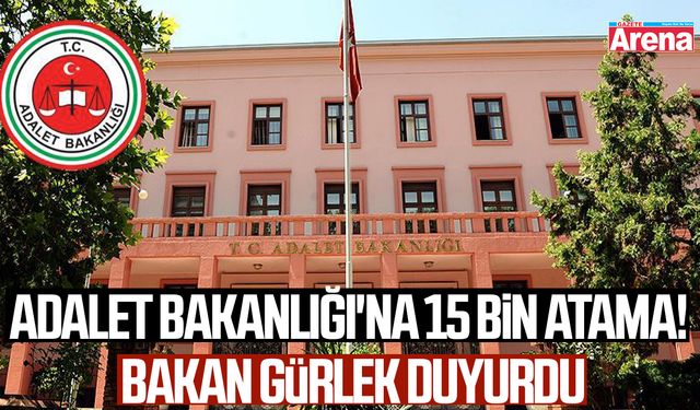 Adalet Bakanlığı'na 15 bin atama! Bakan Gürlek duyurdu