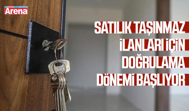 Satılık taşınmaz ilanları için doğrulama dönemi başlıyor