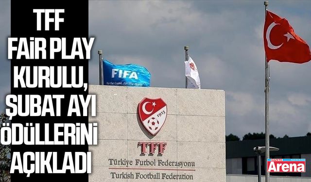 TFF Fair Play Kurulu, şubat ayı ödüllerini açıkladı