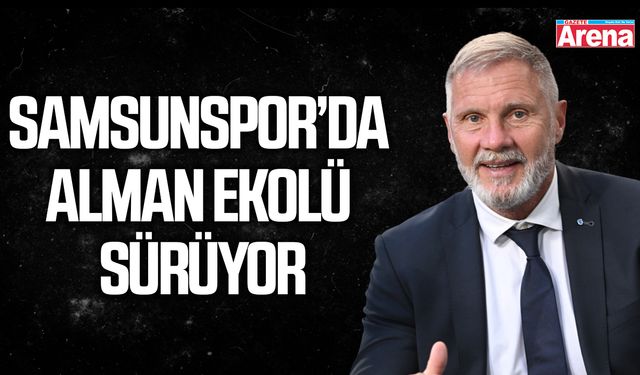 Samsunspor’da Alman ekolü sürüyor