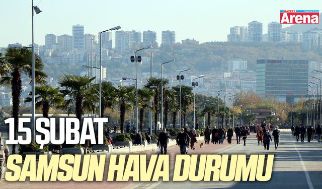 15 Şubat Samsun hava durumu