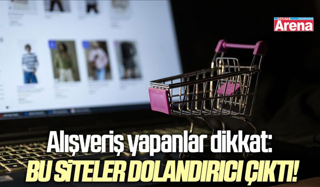 Alışveriş yapanlar dikkat: Bu siteler dolandırıcı çıktı!
