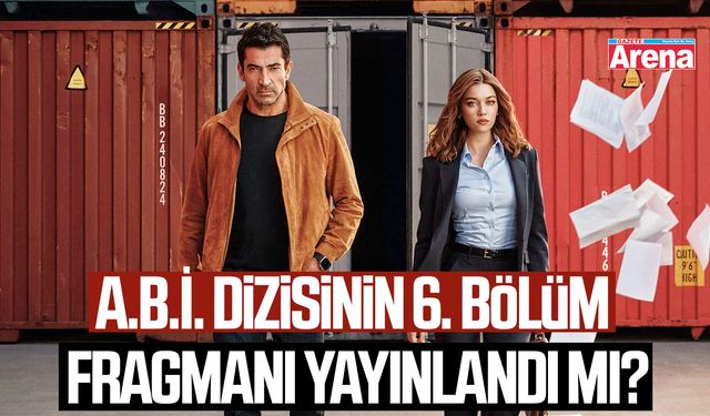 A.B.İ. dizisinin 6. bölüm fragmanı yayınlandı mı?