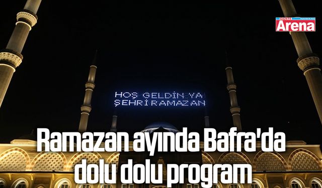 Ramazan ayında Bafra'da dolu dolu program