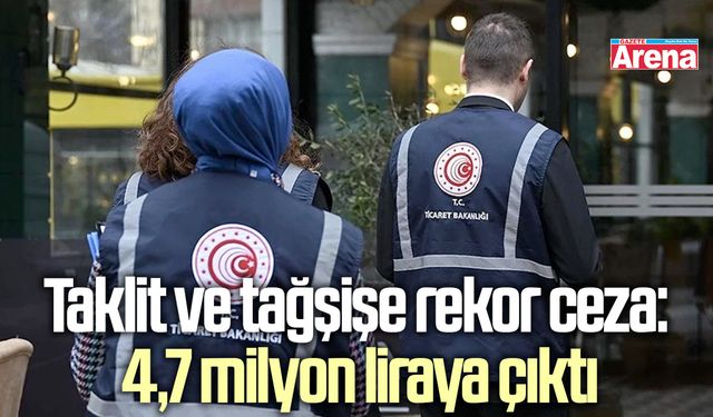 Taklit ve tağşişe rekor ceza: 4,7 milyon liraya çıktı
