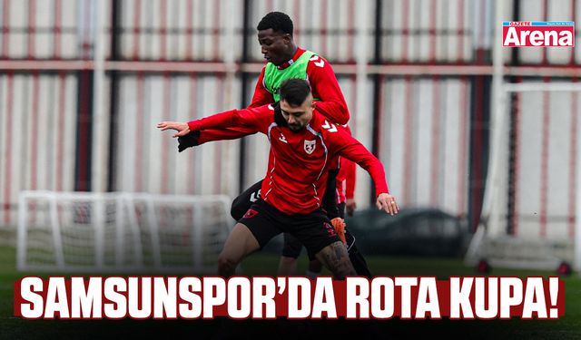 Samsunspor’da rota kupa!