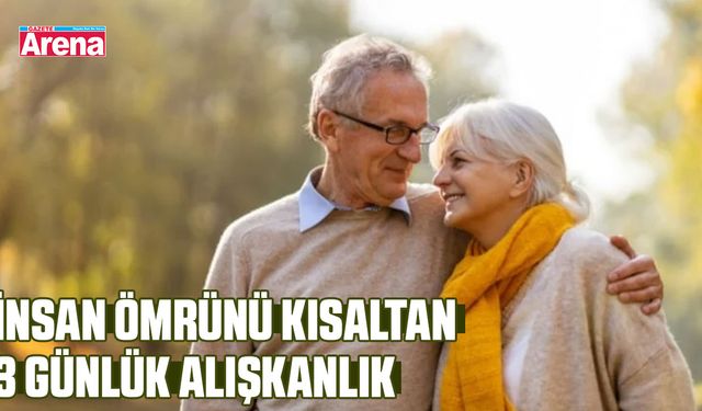 İnsan ömrünü kısaltan 3 günlük alışkanlık