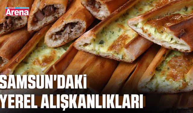 Samsun'daki yerel alışkanlıkları