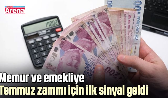 Memur ve emekliye Temmuz zammı için ilk sinyal geldi